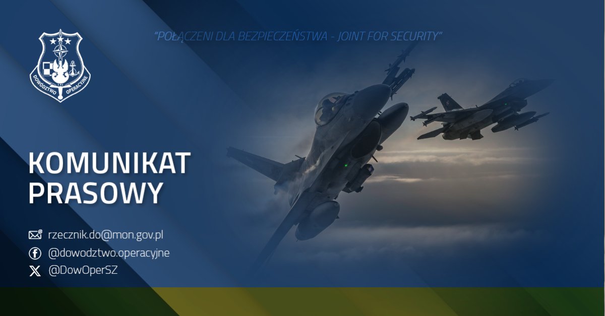 Operačné velenie poľských ozbrojených síl: Pozor. Z dôvodu útoku Ruskej federácie na ciele nachádzajúce sa na ukrajinskom území pôsobia v našom vzdušnom priestore poľské a spojenecké vzdušné sily. V súlade s platnými postupmi operačný veliteľ poľských ozbrojených síl aktivoval potrebné sily a prostriedky, ktoré má k dispozícii. Do vzduchu boli vyslané dvojice stíhačiek v službe a lietadlo včasného varovania a pozemné systémy protivzdušnej obrany a radarového prieskumu boli uvedené do maximálnej pohotovosti. Tieto operácie majú preventívny charakter a sú zamerané na zabezpečenie a ochranu vzdušného priestoru, najmä v oblastiach susediacich s ohrozenými oblasťami.