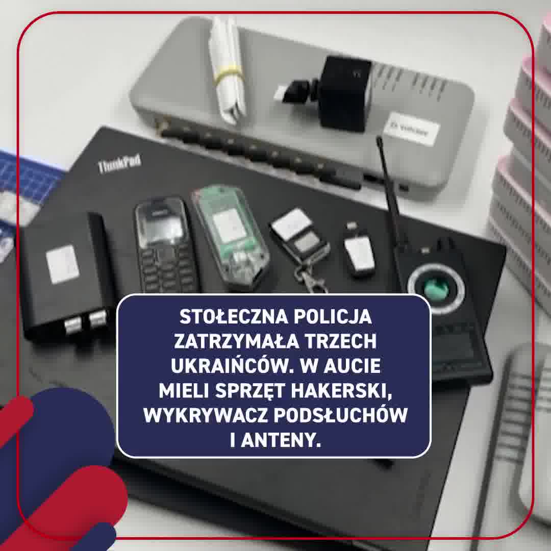 Police in Warsaw detained three Ukrainians with hacking equipment in their car; the devices found could have been used to break into state systems. The detainees were charged and taken into custody.