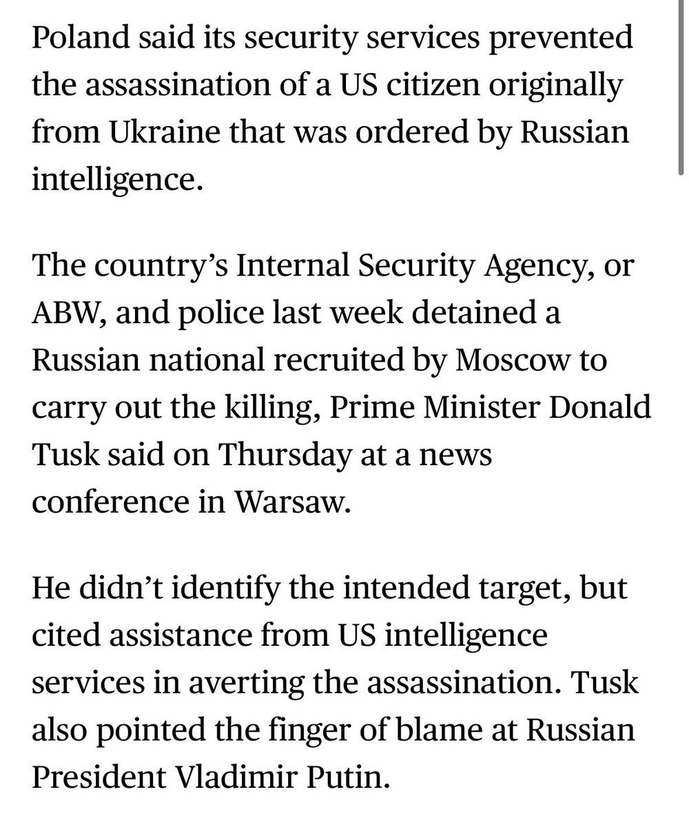 Poland said its security services prevented the assassination of a US citizen originally from Ukraine that was ordered by Russian intelligence. The country's Internal Security Agency, or ABW, and police last week detained a Russian national recruited by Moscow to carry out the killing, Prime Minister Donald Tusk said on Thursday at a news conference in Warsaw. He didn't identify the intended target, but cited assistance from US intelligence services in averting the assassination. Tusk also pointed the finger of blame at Russian President Putin